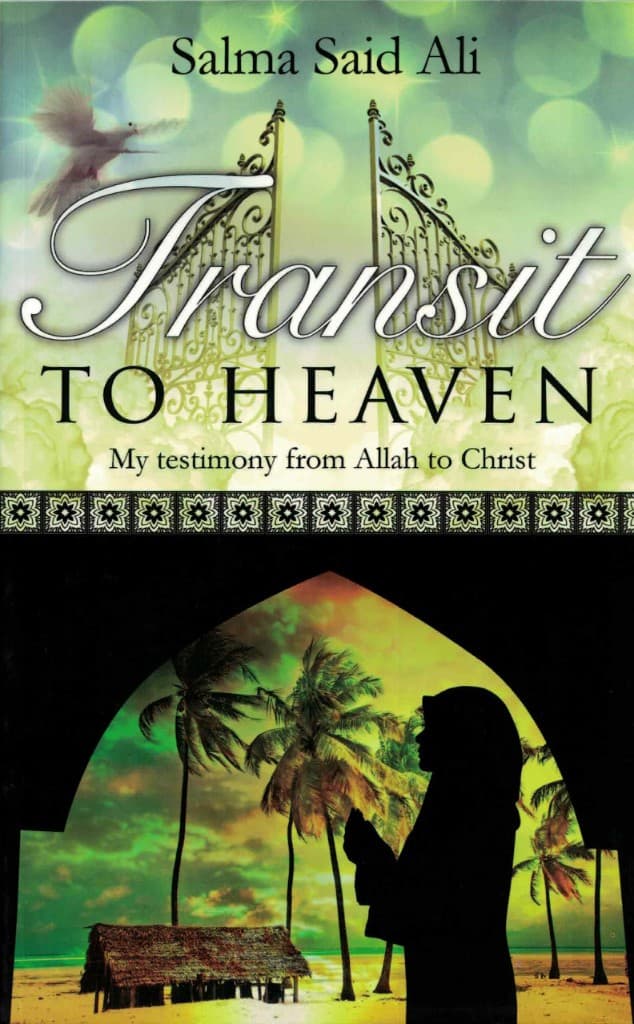 Transit to Heaven: My Testimony from Allah to Christ by Salma Said Ali